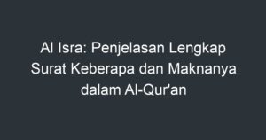 Al Isra: Penjelasan Lengkap Surat Keberapa Dan Maknanya Dalam Al-Qur'an ...