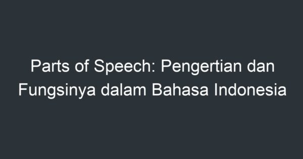 Parts Of Speech: Pengertian Dan Fungsinya Dalam Bahasa Indonesia ...