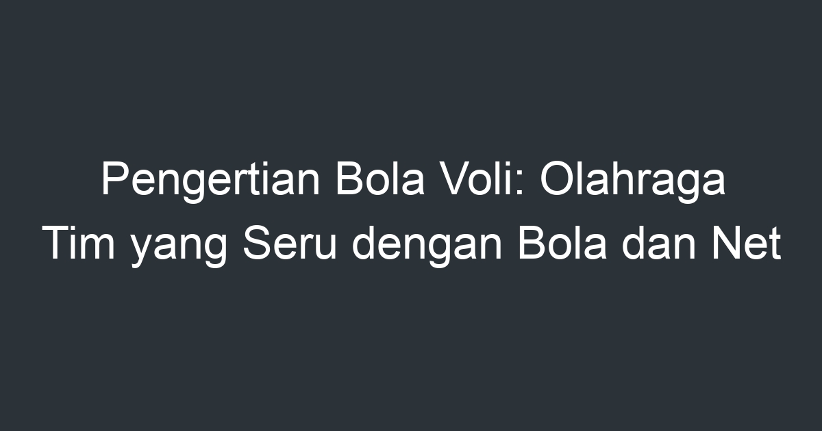 Pengertian Bola Voli